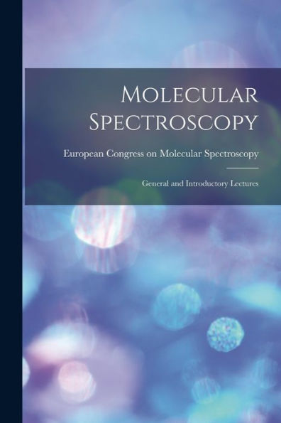 Molecular Spectroscopy; General And Introductory Lectures