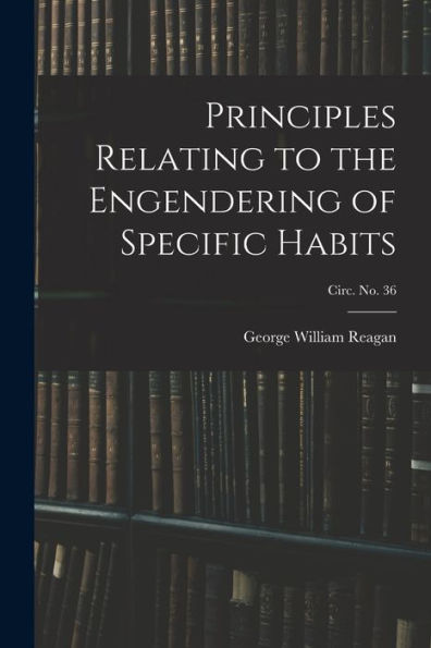 Principles Relating To The Engendering Of Specific Habits; Circ. No. 36