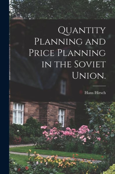 Quantity Planning And Price Planning In The Soviet Union.