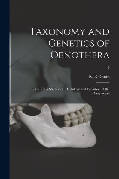 Taxonomy And Genetics Of Oenothera; Forty Years Study In The Cytology And Evolution Of The Onagraceae; 7