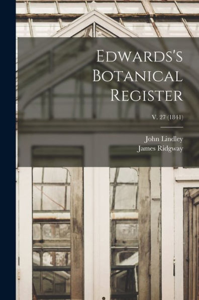 Edwards'S Botanical Register; V. 27 (1841)