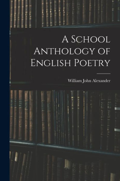 A School Anthology Of English Poetry