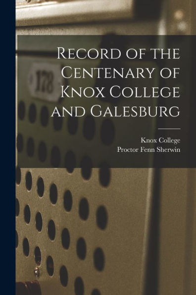 Record Of The Centenary Of Knox College And Galesburg