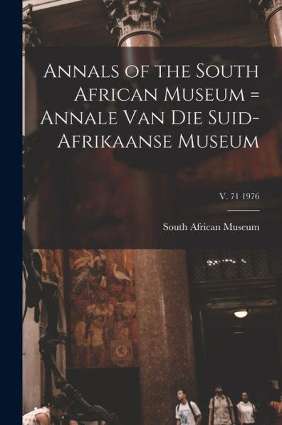 Annals Of The South African Museum = Annale Van Die Suid-Afrikaanse Museum; V. 71 1976