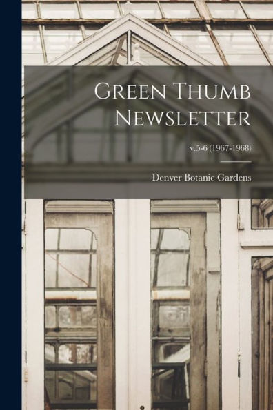 Green Thumb Newsletter; V.5-6 (1967-1968)