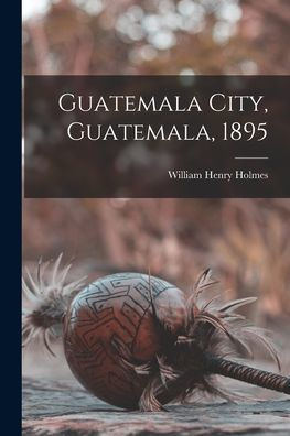 Guatemala City, Guatemala, 1895