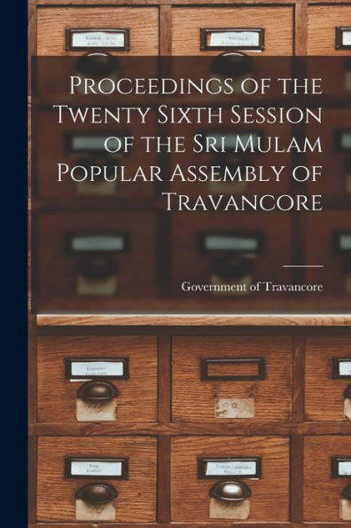 Proceedings Of The Twenty Sixth Session Of The Sri Mulam Popular Assembly Of Travancore