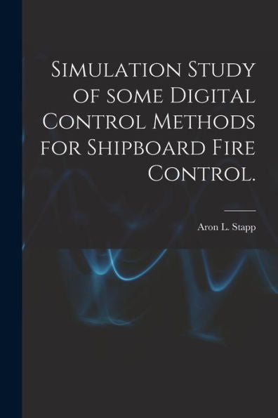 Simulation Study Of Some Digital Control Methods For Shipboard Fire Control.
