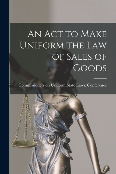 An Act To Make Uniform The Law Of Sales Of Goods