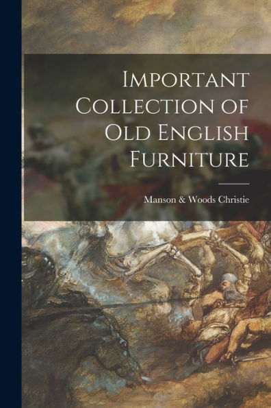 Important Collection Of Old English Furniture