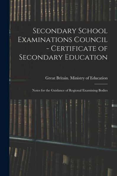 Secondary School Examinations Council - Certificate Of Secondary Education: Notes For The Guidance Of Regional Examining Bodies
