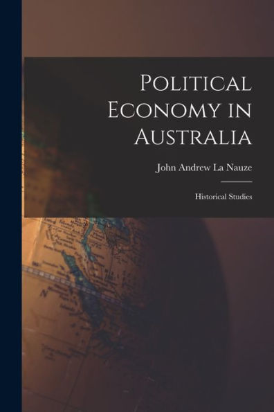 Political Economy In Australia: Historical Studies