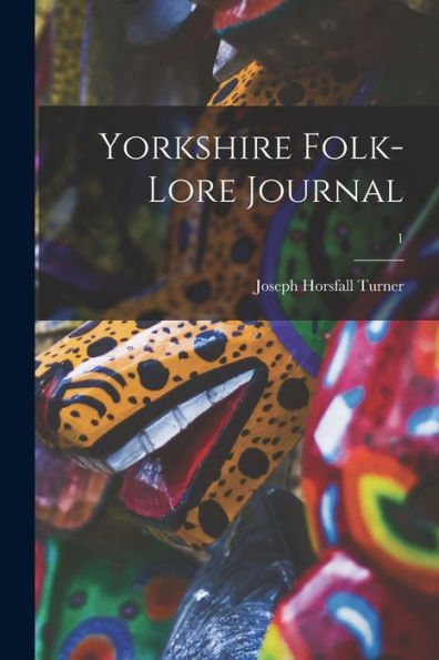 Yorkshire Folk-Lore Journal; 1