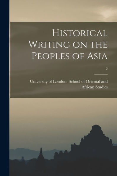 Historical Writing On The Peoples Of Asia; 2