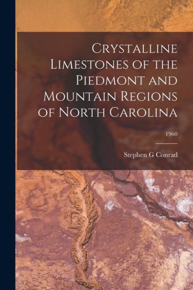 Crystalline Limestones Of The Piedmont And Mountain Regions Of North Carolina; 1960