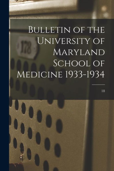 Bulletin Of The University Of Maryland School Of Medicine 1933-1934; 18