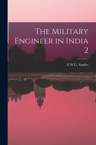 The Military Engineer In India 2