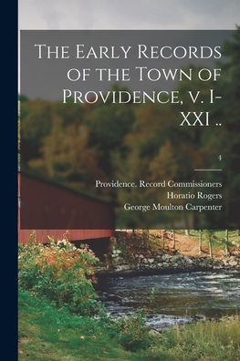 The Early Records Of The Town Of Providence, V. I-Xxi ..; 4