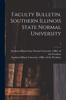 Faculty Bulletin. Southern Illinois State Normal University; 2