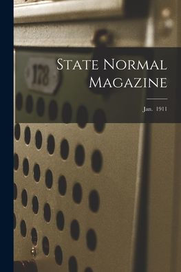 State Normal Magazine; Jan. 1911