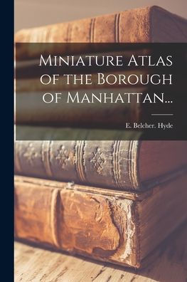 Miniature Atlas Of The Borough Of Manhattan...