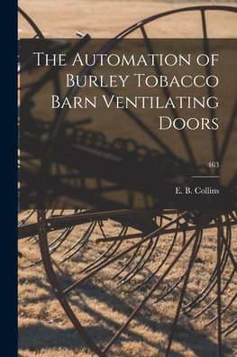 The Automation Of Burley Tobacco Barn Ventilating Doors; 463