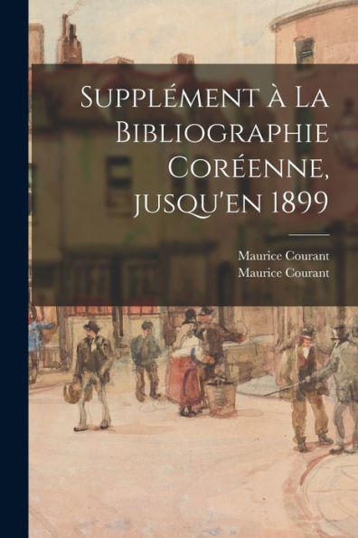 Supple´Ment A` La Bibliographie Core´Enne, Jusqu'En 1899