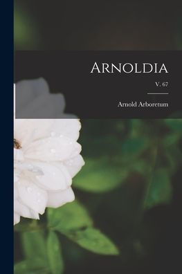 Arnoldia; V. 67