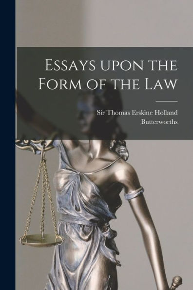 Essays Upon The Form Of The Law