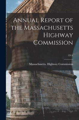 Annual Report Of The Massachusetts Highway Commission; 1914