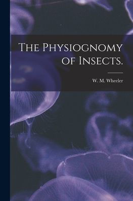 The Physiognomy Of Insects.