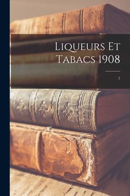 Liqueurs Et Tabacs 1908; 7