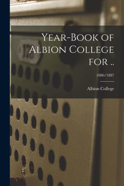 Year-Book Of Albion College For ..; 1886/1887