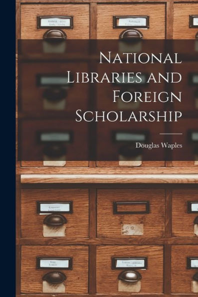 National Libraries And Foreign Scholarship