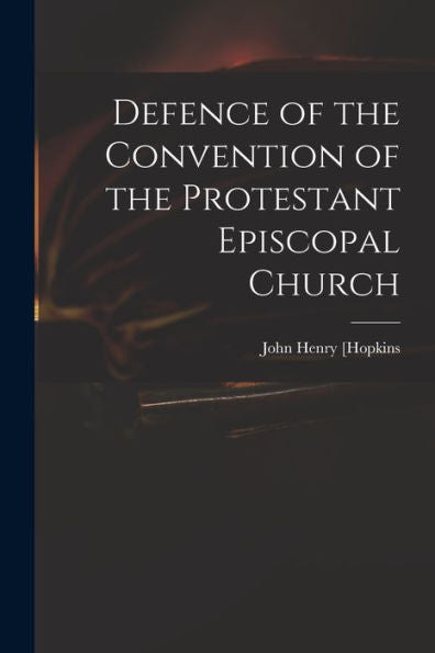 Defence Of The Convention Of The Protestant Episcopal Church