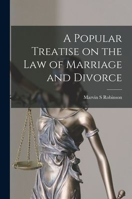 A Popular Treatise On The Law Of Marriage And Divorce