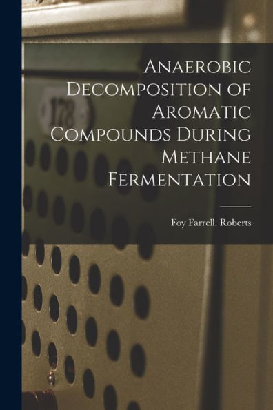 Anaerobic Decomposition Of Aromatic Compounds During Methane Fermentation