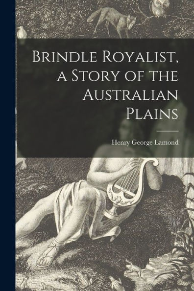 Brindle Royalist, A Story Of The Australian Plains