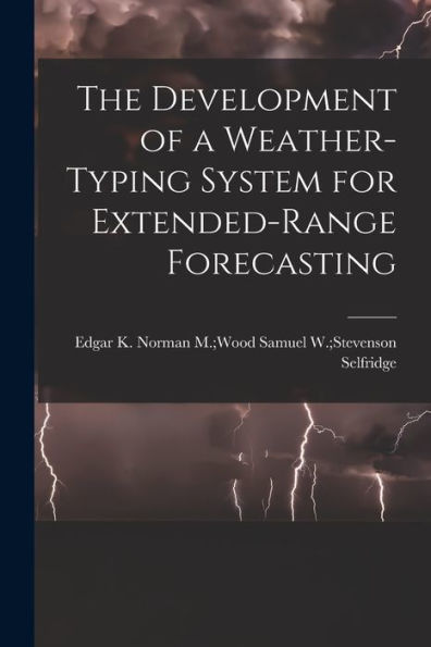 The Development Of A Weather-Typing System For Extended-Range Forecasting