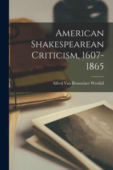 American Shakespearean Criticism, 1607-1865