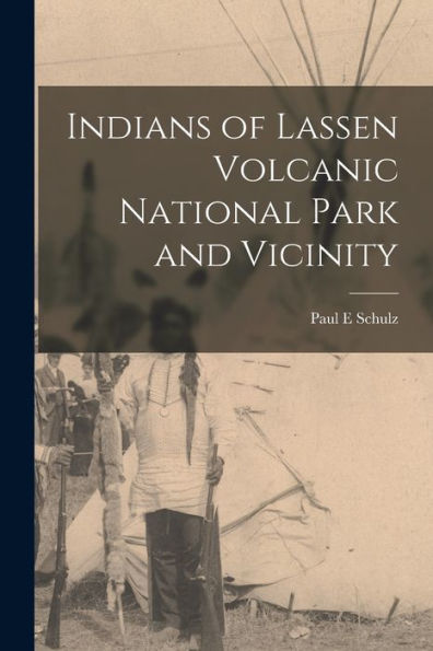 Indians Of Lassen Volcanic National Park And Vicinity