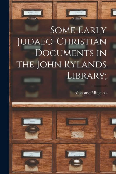 Some Early Judaeo-Christian Documents In The John Rylands Library;