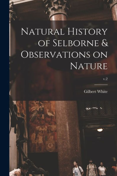 Natural History Of Selborne & Observations On Nature; V.2