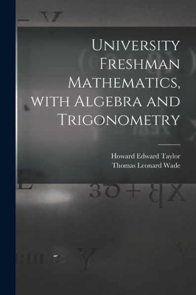 University Freshman Mathematics, With Algebra And Trigonometry