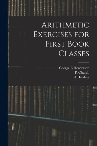 Arithmetic Exercises For First Book Classes