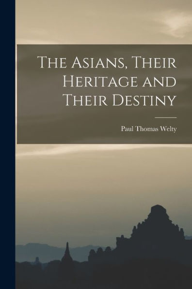 The Asians, Their Heritage And Their Destiny