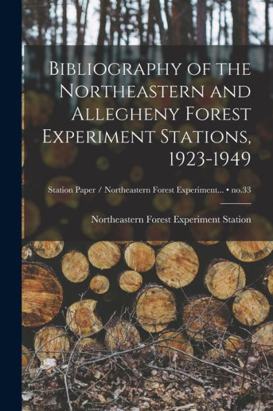 Bibliography Of The Northeastern And Allegheny Forest Experiment Stations, 1923-1949; No.33