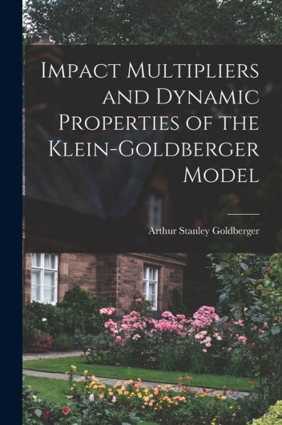 Impact Multipliers And Dynamic Properties Of The Klein-Goldberger Model