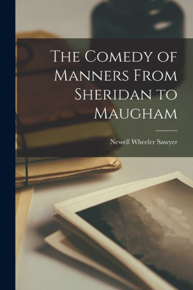 The Comedy Of Manners From Sheridan To Maugham