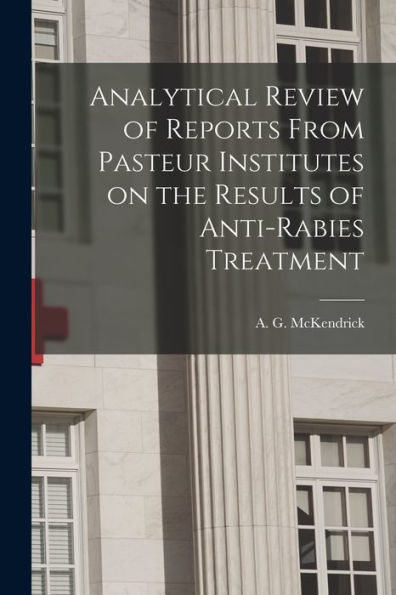 Analytical Review Of Reports From Pasteur Institutes On The Results Of Anti-Rabies Treatment